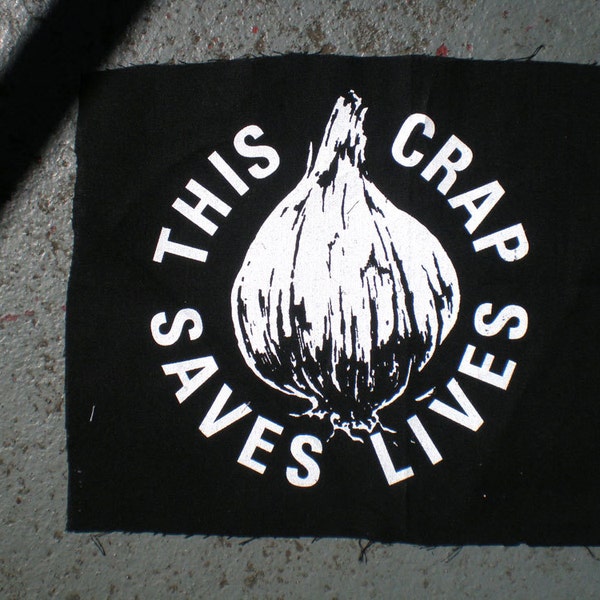 Garlic screenprinted patch this crap saves lives