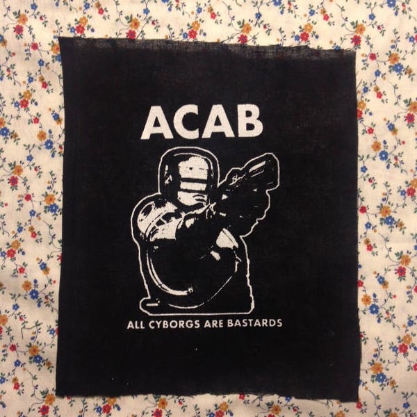 ACAB robot cop all cyborgs are bastards PATCH finally somebody said it