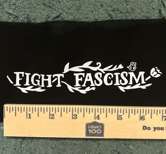 FIGHT FASCISM PATCH you see it I'm sure you get it