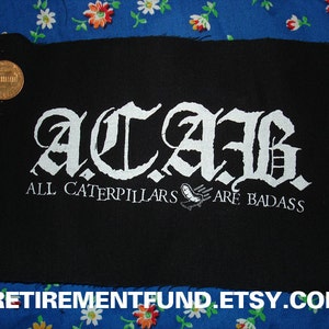 ACAB all caterpillars are badass PATCH didn't see that coming did you