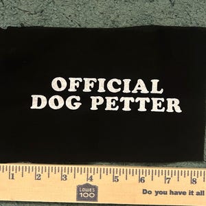OFFICIAL DOG PETTER patch sew this on and get pettin
