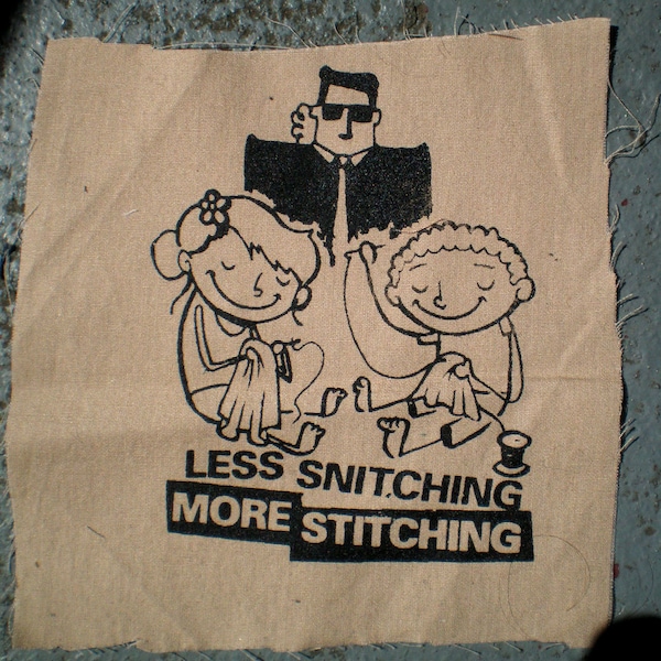 less SNITCHING more STITCHING screenprinted patch