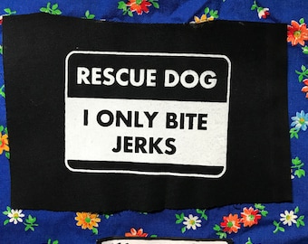 RESCUE DOG I only bite jerks hope you aren't one haha PATCH
