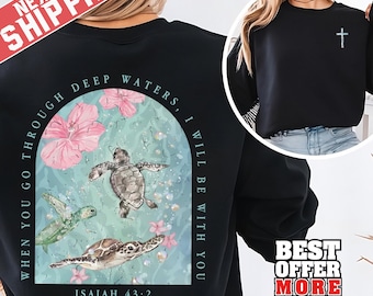 Isaiah 43:2 When You Go Through Deep Waters Christian Sweatshirt, Sea Turtle Faith Hoodie, Scripture Ocean Tee, Bible Verse Gift for Mom