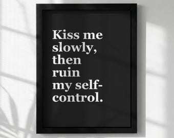 Poster con citazione romantica / Baciami lentamente e poi distruggi il mio autocontrollo / Decorazione murale per camera da letto / Tipografia minimalista