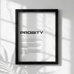 Può includere: Una stampa incorniciata con la definizione di "PROBITY" in testo nero su sfondo bianco. Il testo descrive la qualità di possedere forti principi morali e l'integrità.