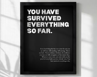 ou Have Survived Everything So Far Poster | Powerful Motivational Wall Art | Resilience Quote