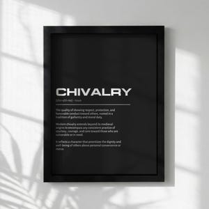 May include: Black framed print with the definition of "CHIVALRY" in white text. The definition includes the pronunciation, a description of the term, and its modern application. The print is displayed against a white wall.