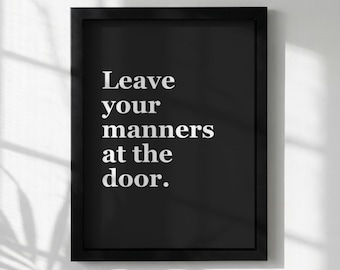 Poster con citazione divertente / "Lascia perdere le buone maniere" - Decorazione murale / Decorazione umoristica per la casa / Stampa tipografica moderna
