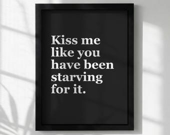 Poster con citazione romantica / Baciami come se fossi affamato / Decorazione murale d'amore / Arredamento per camera da letto