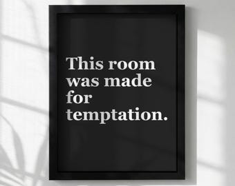 Stampa artistica con tipografia audace / Decorazione murale moderna / Poster con la citazione "Questa stanza è stata creata per la tentazione" / Arredamento minimalista per la casa