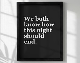 Stampa artistica minimalista con citazione / "Sappiamo entrambi come dovrebbe finire questa notte" / Poster con tipografia moderna / Decorazione per la casa