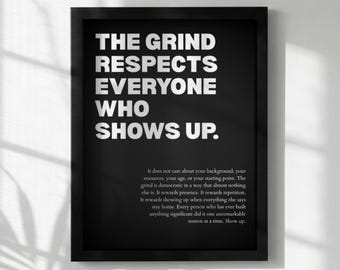 The Grind Respects Everyone Who Shows Up Poster | Powerful Motivational Wall Art | Success Quote | Modern Office Decor