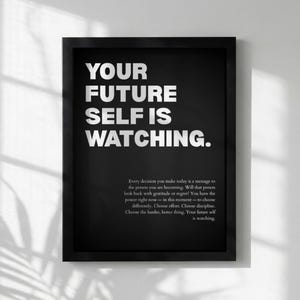 Your Future Self Is Watching Inspirational Poster | Accountability & Vision Wall Art | Motivational Office Print | Modern Home Decor