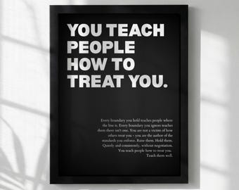 You Teach People How To Treat You Poster | Powerful Motivational Wall Art | Success Quote