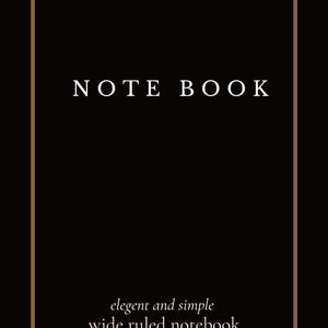 May include: A black notebook with the words "NOTE BOOK" in white, centered at the top. Below, the text reads "elegend and simple wide ruled notebook" in a smaller font. The notebook has a brown border.