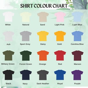 May include: A color chart displaying various t-shirt colors. The chart includes colors such as white, natural, sand, light pink, light blue, ash, sport grey, daisy, gold, and carolina blue. Additional colors are military green, forest green, orange, red, maroon, black, navy, dark heather, royal, and purple.