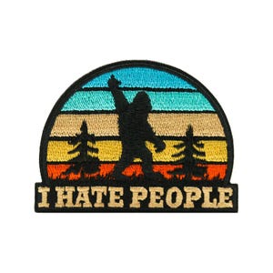 I Hate People Bigfoot Patch, Funny Sasquatch Morale Iron On Patch