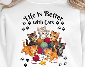 Life Is Better With Cats PNG Design Instant Download Cat Sublimation Design Funny Kittens Lover Lady Cute Cats Kittens Clipart Cat Mom