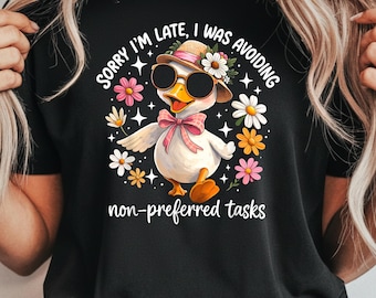 Sorry I’m Late I Was Avoiding Non Preferred Tasks PNG, Cute Duck Design, Digital Download