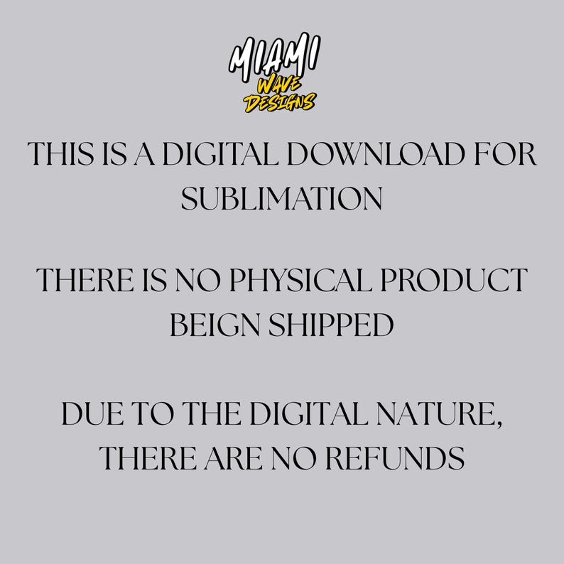 May include: A digital download graphic with the text "MIAMI WAVE DESIGNS" in yellow and black. The text below states this is a digital download for sublimation, with no physical product shipped and no refunds due to the digital nature.