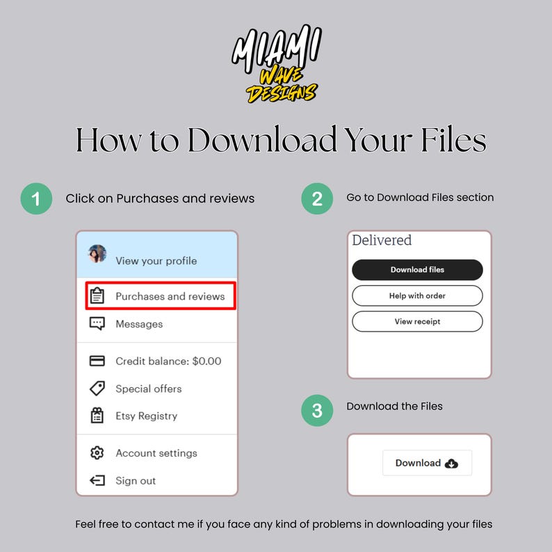May include: A guide showing how to download files, featuring the Miami Wave Designs logo. The steps include clicking on 'Purchases and reviews', going to the 'Download Files' section, and downloading the files. The text says, "How to Download Your Files."