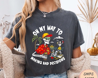 On My Way to Making Bad Decisions Skeleton Beach Vacation T Shirt