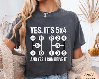 Yes It Is 5x4 Yes I Can Drive It Funny Shirt, Manual Transmission Humor Tee, Car Guy Gift, Stick Shift Joke T-Shirt