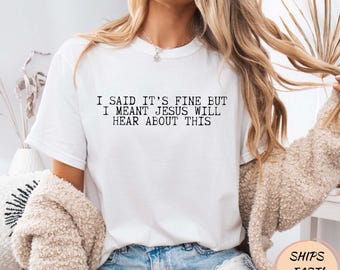 Camiseta divertida y sarcástica cristiana: "Dije que está bien, pero Jesús se enterará de esto". Camiseta con humor y temática religiosa.