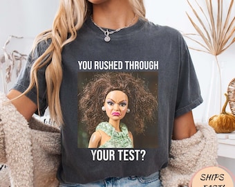 Teacher You Rushed Through Your Test Day Doll Face Meme T-Shirt, Funny Teacher Shirt, Testing Day Humor Tee, Classroom Joke Gift