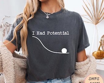 Funny “I Had Potential” T-Shirt – Sarcastic Humor Graphic Tee, Relatable Joke Shirt for Men Women