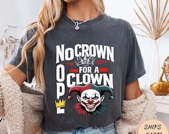 Nope No Crown for a Clown No Kings in America T-Shirt