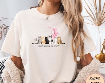 Funny Pink Cat “I Just Gotta Be Mew” T-Shirt, Cute Meme Cat Tee, Aesthetic Cat Lover Gift, Kawaii Kitty Shirt, Viral Funny Quote Tee