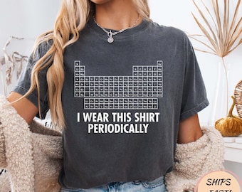 I Wear This Shirt Periodically T-Shirt