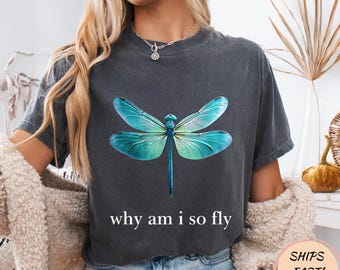 Why Am I So Fly Funny Dragonfly Pun Insect Lover T-Shirt