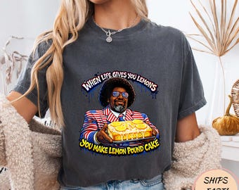 When Life Gives You Lemons You Make Lemon Pound Cake Afroman T-Shirt