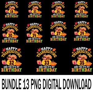 Könnte beinhalten: Ein digitales Download-Bundle von 13 PNG-Dateien mit Thanksgiving-Geburtstagsdesigns. Jedes Design zeigt einen Truthahn, einen Kürbis und den Satz "Happy Thanksgiving" mit einer Geburtstagsnummer und Text.