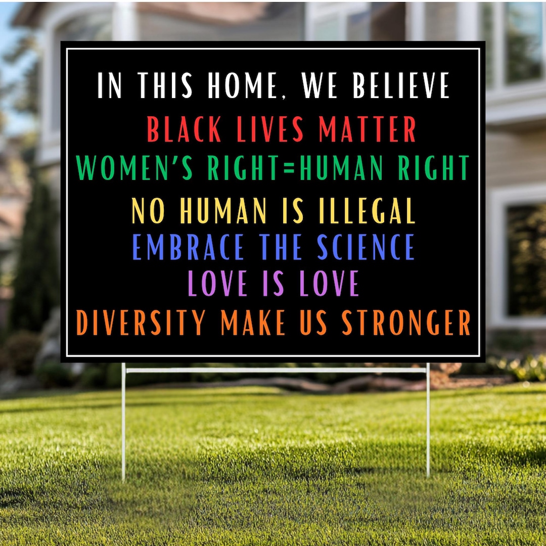 In This House Yard Sign, We Believe, Black Lives Matter, Love is Love ...
