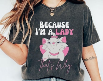 Aristocats Marie Cat Comfort Colors Shirt, Cat Because I'm A Lady Shirt, land Girls Trip Tee, Cat Lover Shirt, Gift For Her
