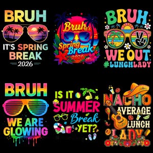 May include: A collection of six colorful graphic designs on a black background. Each design features the word "BRUH" and other text related to spring break, summer break, and lunch lady themes. Sunglasses, palm trees, and beach elements are also included.