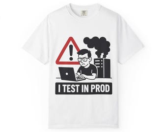 I Test in Prod Coding T-Shirt: Hilarious Programmer Meme Shirt