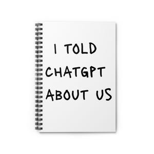 Może przedstawiać: Biały notatnik w spiralnej oprawie z czarnym napisem "I TOLD CHATGPT ABOUT US" w stylu ręcznym. Notatnik jest otwarty, ukazując puste strony.