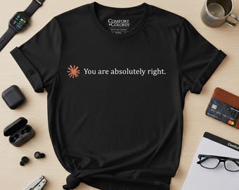 AI Humor T-Shirt – "You are absolutely right" Geeky Programmer Tee