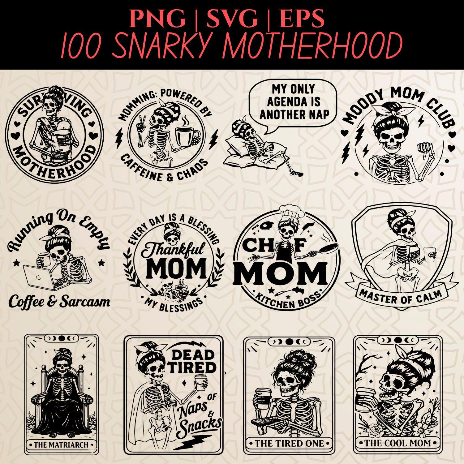 Snarky Motherhood Bundle 100 PNG SVG EPS Funny Mom Quotes Skeleton Mama ...