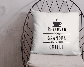 Reserved For Grandpa And His Coffee Basic Graphic Typograph Pillow For Papa Personalize Pillow Grandfather Gift Idea For Father's Day