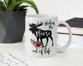 Making The Moose of Life Coffee Mug Cup