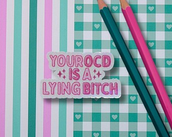Your OCD Is A Lying B***h Holographic Sticker - OCD Awareness - Mental Health Stickers - Anxiety Rep