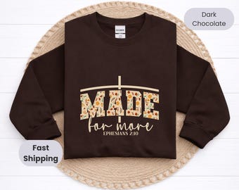 Made For More Sweatshirt, Christian Bible Verse Crewneck, Faith Gift