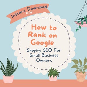 Pode incluir: Gráfico de download digital com o texto "How to Rank on Google" e "Shopify SEO For Small Business Owners". O design inclui um fundo azul claro, uma faixa de pêssego e plantas em vasos.