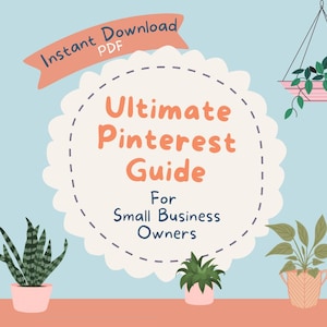 Pode incluir: Gráfico de download digital com o texto "Ultimate Pinterest Guide For Small Business Owners". O design apresenta um fundo azul claro, uma borda ondulada branca e ilustrações de plantas em vasos. As palavras "Instant Download PDF" estão em uma faixa.